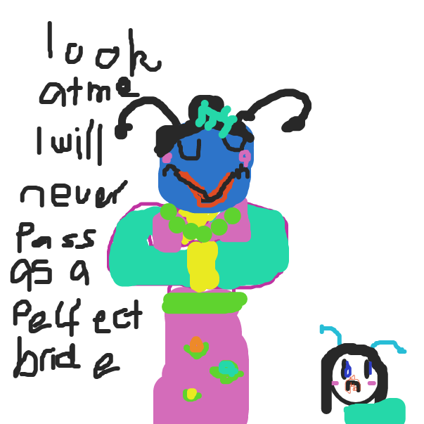 Drawing in look at me i will never pass for a perfect bride by Mushroom4life🍄🍄🍄🍄🍄🍄🍄