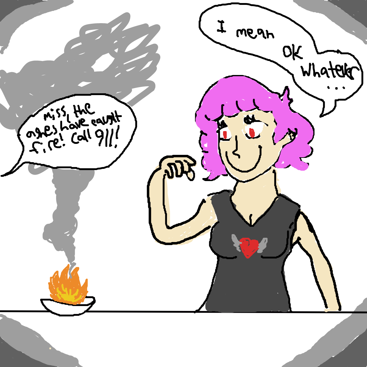 Drawing in "I mean, OK. Whatever..." by CluelessArtist