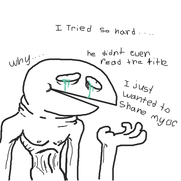 u make me have very sad times  - Online Drawing Game Comic Strip Panel by Temptatious