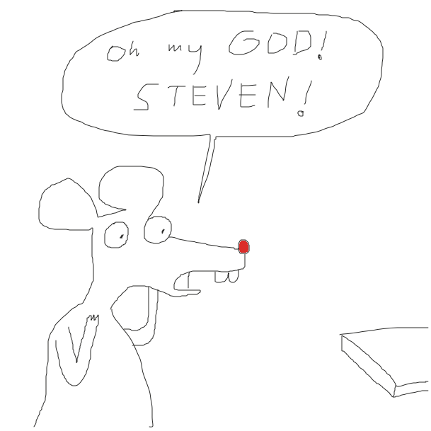 A mouse is looking at a small rectangle, mostly out of frame, that may or may not be part of a mousetrap. He is distressed and yells OH MY GOD! STEvEN!
 - Online Drawing Game Comic Strip Panel by Jim Benton