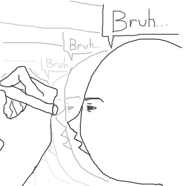 Drawing in is that a bruh? by Smalls