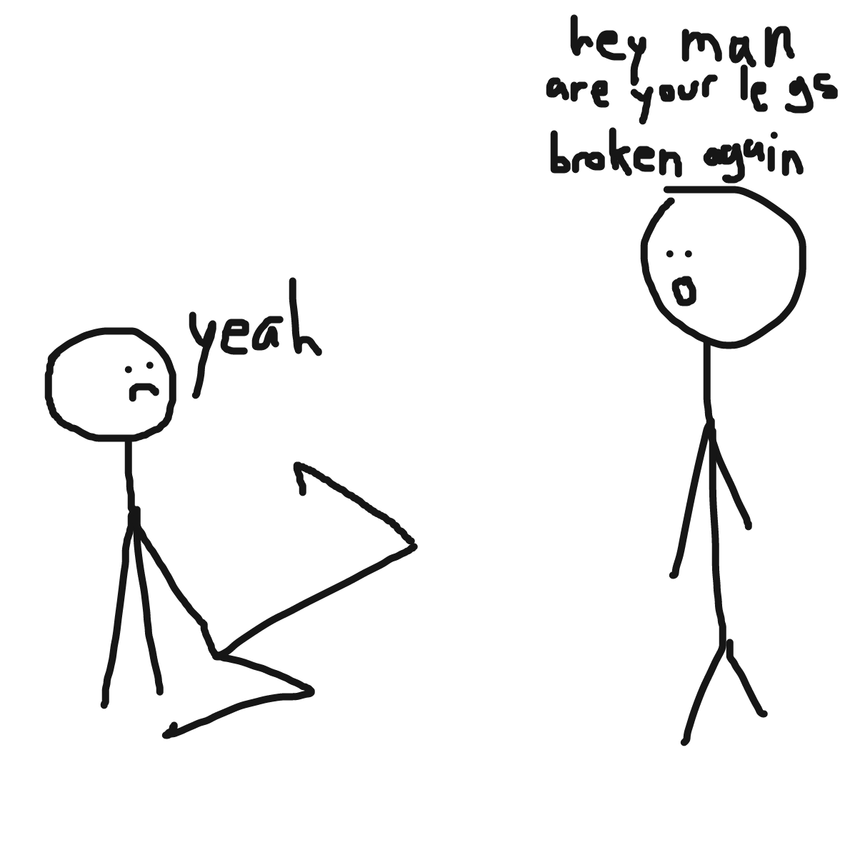 Drawing in i hate havinf m leggs broken by PanelJamPie
