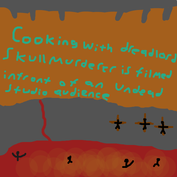 Drawing in Cooking with Dreadlord Skullmurderer by Bubby