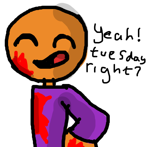 Drawing in tuesdays, am i right? by ChickenCheese