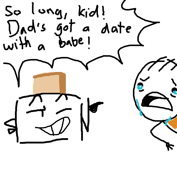 Bored's dad turned into a toaster because... HE'S BEEN CHEATING ON HIS MOM! Quick tf are u gon do with this toaster? - Online Drawing Game Comic Strip Panel by this account is dead
