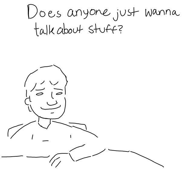 I mean like meaningful conversation about life or something - Online Drawing Game Comic Strip Panel by popp