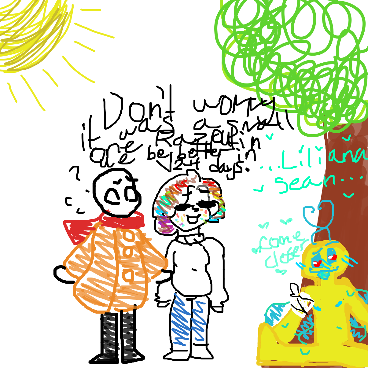 Don’t worry! Razputin will be better in 2-4 days
(😅 I’m just glad it hasn’t taken full affect yet) - Online Drawing Game Comic Strip Panel by YanaTheDankest