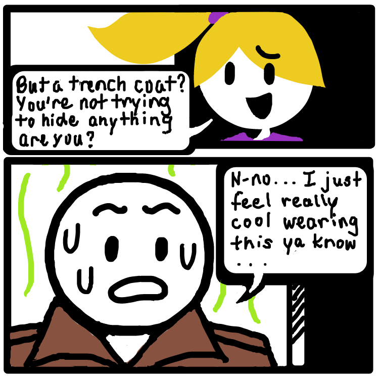 wait why a trench coat - Online Drawing Game Comic Strip Panel by nooz