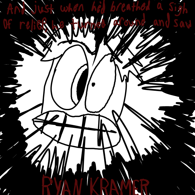 A horror story? Maybe? 

Also this one is backwards by the way! - Online Drawing Game Comic Strip Panel by Setin