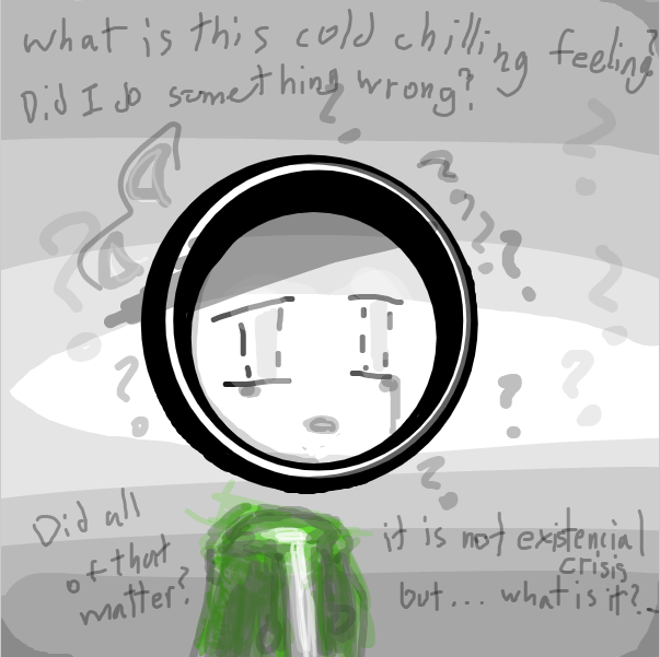i feel emthy? i have a good life.. right now is alright no probelm..... still.... why all this stressful thought? why did i.... blank state? oh... problably from when i was a kid..... ...... why am i tear up? feeling empthy it is all cold inside
-Fifa....? - Online Drawing Game Comic Strip Panel by FifaSam