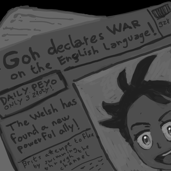 so.. one time I accidently set a webpage to walesian and at first I thought  that it was some sort of browser error .. nowadays I'm fully convinced that the Welsh are actually just drunk brits trying to pull a fast one on us - Online Drawing Game Comic Strip Panel by Peyocay