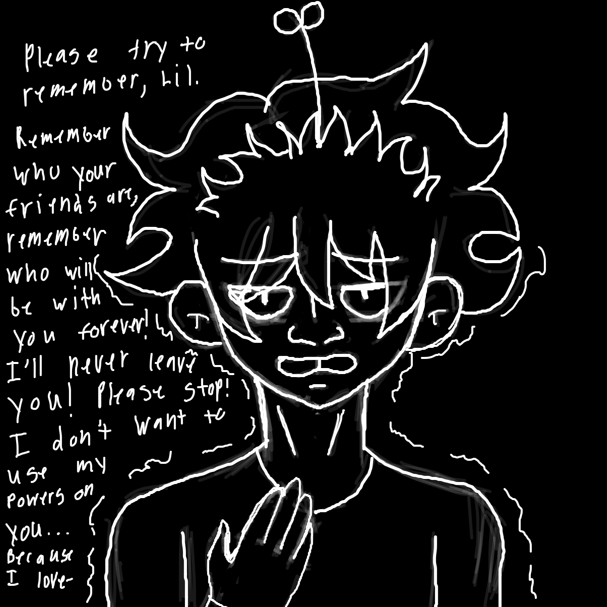 Please try to remember Lil. Remember who your friends are, remember who your friends are, remember who will be with you forever! I’ll never leave you! Please stop this! I don’t wanna use my powers on you… because I love- - Online Drawing Game Comic Strip Panel by xx.jas.xx