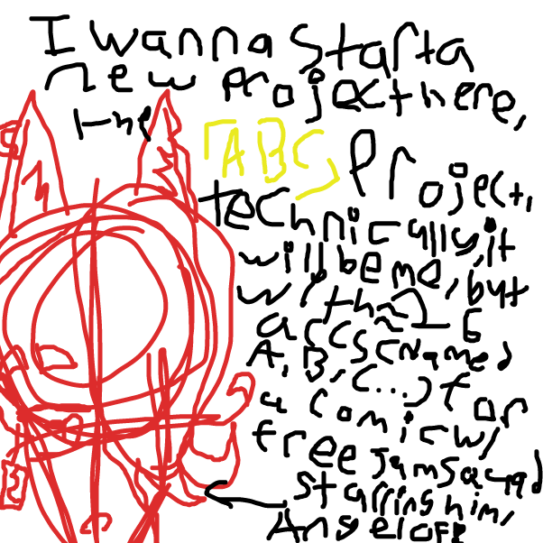 The ABC Project is me creating a comic with 26 different accounts w/ different letters of the alphabet because i'm broke, and if I have 26 accounts with free jamsquad for 5 panels, i could draw MAYBE 130 drawings w/ jam squad, also i drew this w/ mouse OW. - Online Drawing Game Comic Strip Panel by EmoWeeb_the_Simp