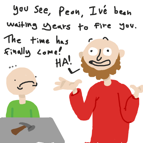 Gerome thinks he can fire Peon - Online Drawing Game Comic Strip Panel by DewyBob12