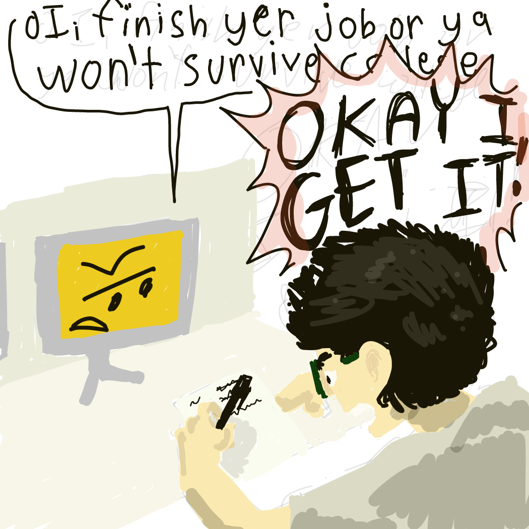 I'd want to imagine that my computer, which was previously in an office workspace, would be seldomnly nagging a high school student to go back to work. Im sometimes easy to distract. It helps sometimes, I just kinda struggle with prioritizing. - Online Drawing Game Comic Strip Panel by KringlePringles