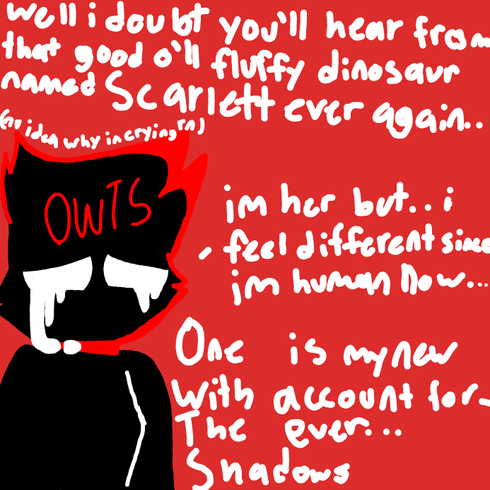 yep..the good o´ll fluffy dinosaur Scarlett is offically gone missing forever. but OneWithTheShadows is her today..
 - Online Drawing Game Comic Strip Panel by OneWithTheShadows