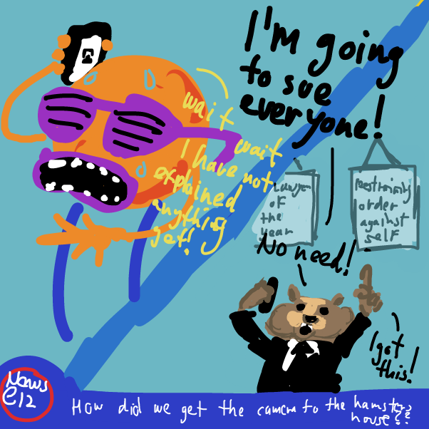 remember kids: only involve a lawyer 
when you want things to get absolutely FUBAR
(for a lot of money)
 - Online Drawing Game Comic Strip Panel by Peyocay