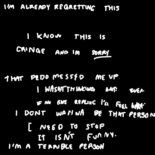 Please don't try to guess my real identity here. I know this was dumb to even do but I didn't know what else to do. I'll be better on Sunday. The cycle repeats once again, but hopefully it'll end this time. Even though I always hope it does. And it never d - Online Drawing Game Comic Strip Panel by FuckMe
