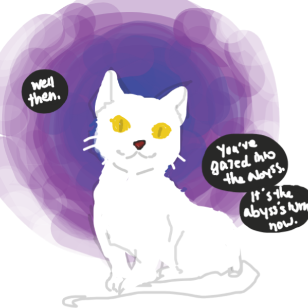 "Well then," said Meowsy, serenely. "You've gazed into the abyss. It's the abyss's turn now." - Online Drawing Game Comic Strip Panel by crown