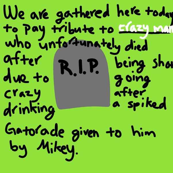 Drawing in Mikey Makes Crazy Man drinks this dangerous drink by CrystalCampos