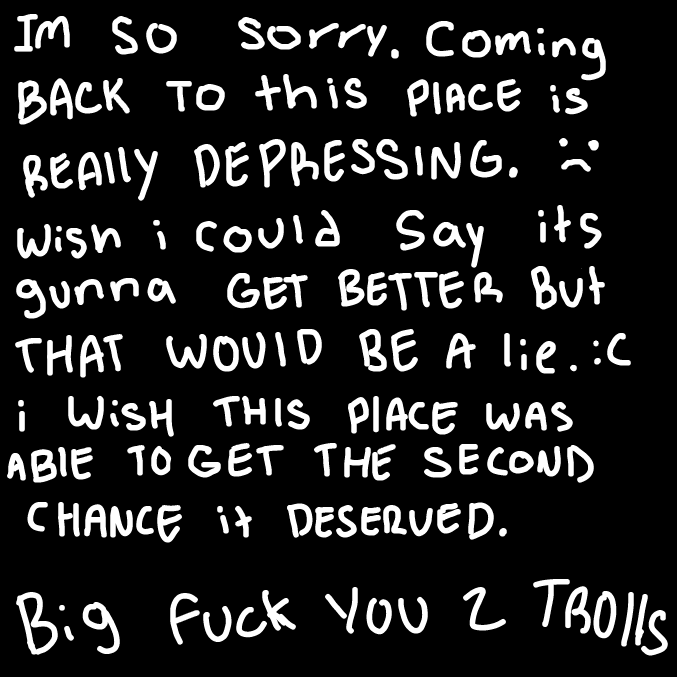 you have very lovely writing. I'm sorry you had to come back to see that nothing changed in a good way, this place deserved more than anything. especially all the people who used 2 draw on here. 
miss you guys sm. hope you all are well. :( - Online Drawing Game Comic Strip Panel by Umanix