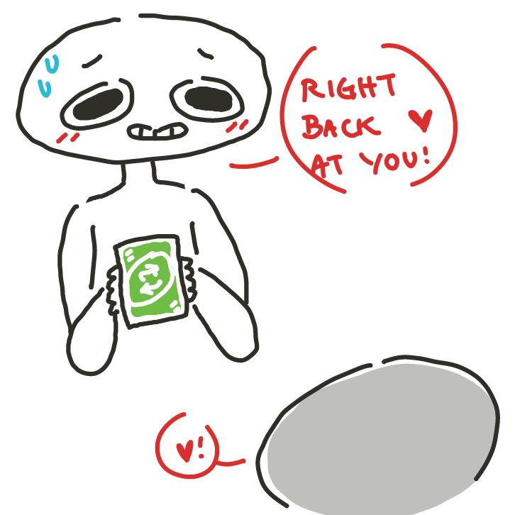 hehehehe
uno reverse card - Online Drawing Game Comic Strip Panel by EdamameBean