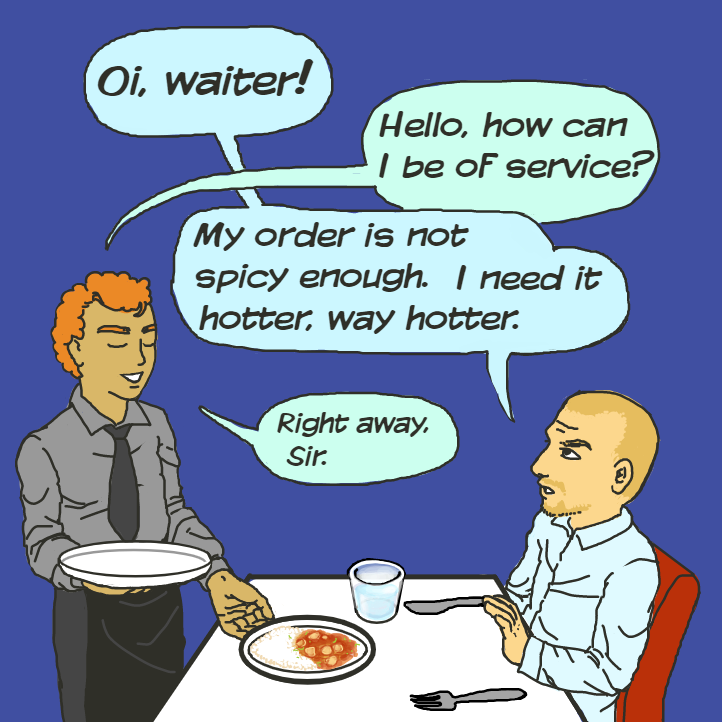 Just fulfill the rude mans wish and make it spicier.. and spicier... and spicier. - Online Drawing Game Comic Strip Panel by Delete